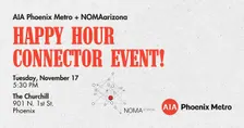 AIA Phoenix Metro x NOMAarizona Happy Hour Connector Event