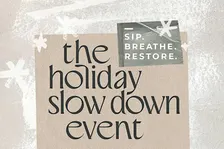 The Holiday Slow Down Event