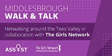 Walk & Talk... with Assist & The Girls' Network; Middlesbrough