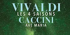 Les 4 Saisons de Vivaldi, Ave Maria et Célèbres Concertos