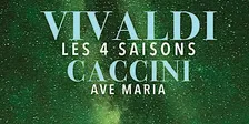 Les 4 Saisons de Vivaldi, Ave Maria et Célèbres Concertos
