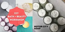 DIY Bath + Beauty Workshop