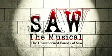 SAW The Musical The Unauthorized Parody of Saw (North Carolina)