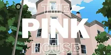 “THE PINK HOUSE” PARTY