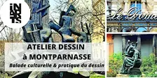 Atelier DESSIN et balade culturelle - le Montparnasse des artistes