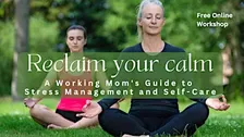 Reclaim Your Calm: A Working Mom's Guide to Self-Care - London