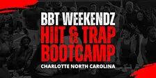 BBT HIIT & Trap Bootcamp Powered by BBT Weekendz | Charlotte NC