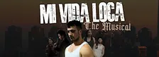 Mi Vida Loca the Musical LIVE in Rochester