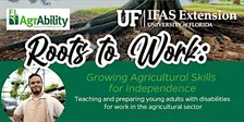 Roots to Work: Growing agriculture skills for independence- 14 weeks
