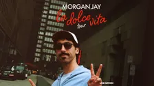 Morgan Jay: La Dolce Vita Tour