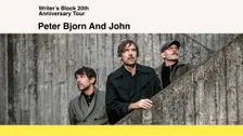 PETER BJORN AND JOHN WRITER'S BLOCK 20TH ANNIVERSARY TOUR 2026