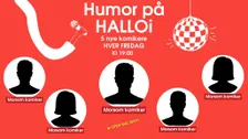 HUMOR PÅ HALLOI - STANDUP MED 5 NYE KOMIKERE HVER UKE
