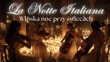 Koncert przy świecach – La Notte Italiana: włoska noc przy świecach