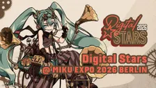 DIGITAL STARS @MIKU EXPO EUROPE in Berlin