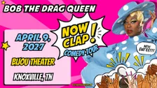 Now Clap! Bob The Drag Queen's on Tour