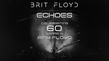 BRIT FLOYD - Echoes: 60 Years of Pink Floyd