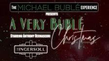 The Michael Buble Experience: "A Very Buble Christmas"