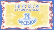 Indecision ft. Stanley Jordan
