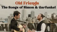Old Friends: The Songs Of Simon & Garfunkel (moved from Lyric Theatre)