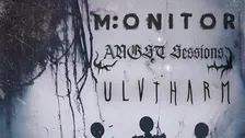 M:onitor + Angst Sessions + Ulvtharm