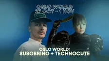 Oslo World: Susobrino + Technocute