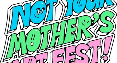 Not Your Mother’s Art Fest
