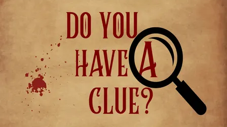 Do you have a Clue? Dinner. Wine. Deception.