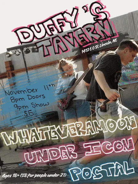 whateveramoon, Under Icon, and POSTAL at Duffy's Tavern