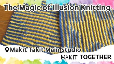 Makit Together: The Magic of Illusion Knitting at Makit Takit: Lincoln's Craft Studio