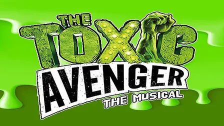 The Toxic Avenger The Musical