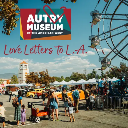 Love Letters to L.A. - Autry's Annual Block Party