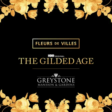 Fleurs de Villes THE GILDED AGE Greystone Mansion & Gardens