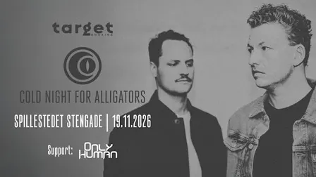 Cold Night For Alligators + Support: Only Human