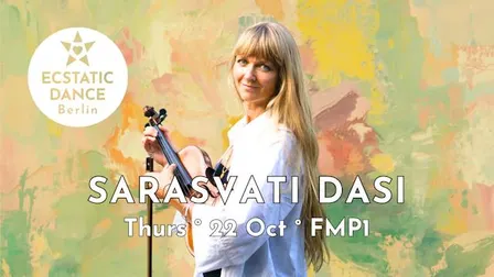 ECSTATIC DANCE BERLIN ✨ SARASVATI DASI ✨ 22 Oct ✨ FMP1