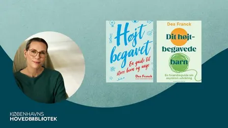 Forældreaften om højt begavede børn med psykolog Dea Franck