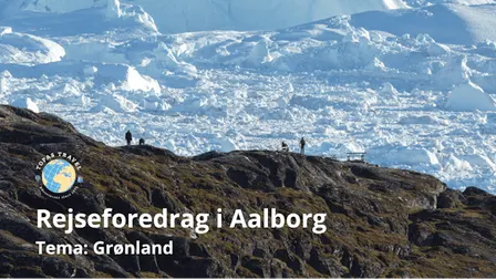 Rejseforedrag om Grønland (Aalborg)