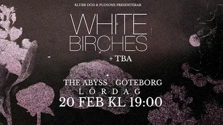Klubb DÖD: White Birches + TBA