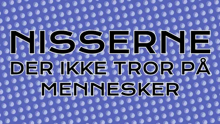Nisserne der ikke tror på mennesker
