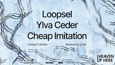 Heaven Up Here: Loopsel, Ylva Ceder & Cheap Imitation