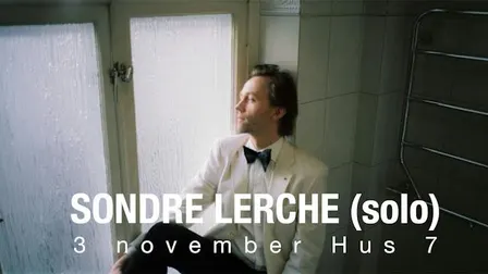 Sondre Lerche (solo) | Hus 7