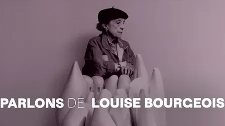 Parlons de ... Louise Bourgeois