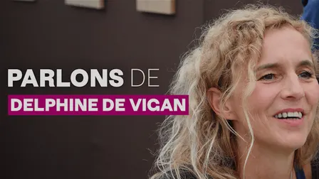 Parlons de …. Delphine de Vigan