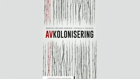 Boklansering: Avkolonisering av Kristin Gregers Eriksen og Cecilia G. Salinas