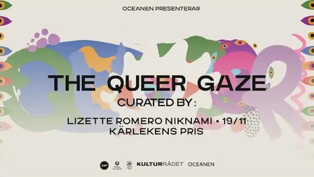 The Queer Gaze curated by: Lizette Romero Niknami / Kärlekens pris