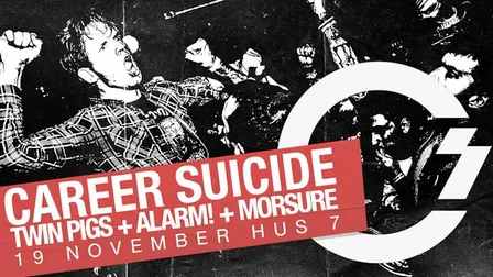 Career Suicide + Twin Pigs + ALARM! + Morsure | Hus 7