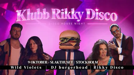 KLUBB RIKKY DISCO | Wild Violets | DJ burgerhead | 9 OCT | SLAKTHUSET I STOCKHOLM