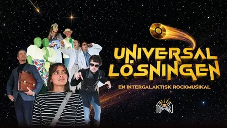 UNIVERSALLÖSNINGEN | En intergalaktisk rockmusikal