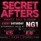 SECRET AFTERS: Every Saturday
