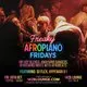 Freaky AfroPiano Fridays