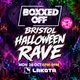 BOXXED OFF Bristol Halloween Rave